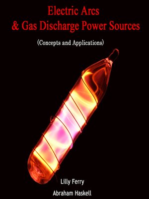cover image of Electric Arcs & Gas Discharge Power Sources